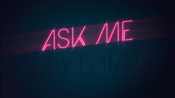 ask me anything