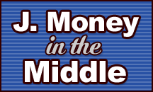J. Money in the middle