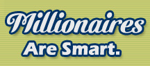 Millionaires are smart.