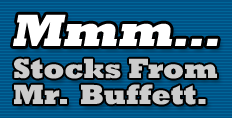 Mmm...stocks from Mr. Buffett.