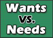 Wants vs. Needs